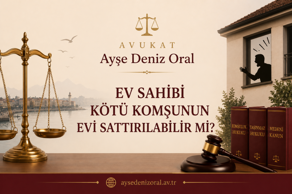 kötü komşu evin sahibi olsa da kovulabilir mi