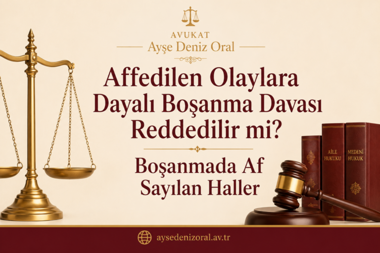 Affedilen Olaylara Dayalı Boşanma Davası Reddedilir mi? Boşanmada Af Sayılan Haller