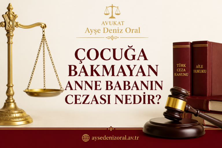 Çocuğa Bakmayan Anne Babanın Cezası Nedir?