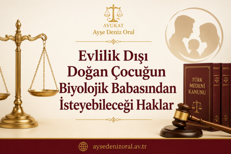 Evlilik Dışı Doğan Çocuğun Biyolojik Babasından İsteyebileceği Haklar