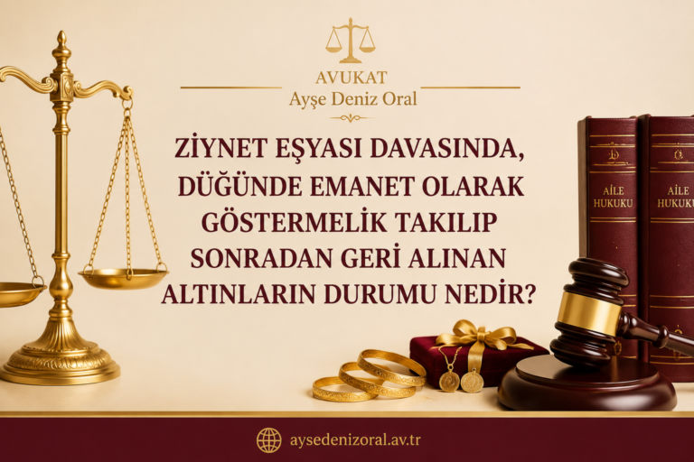 Ziynet Eşyası Davasında, Düğünde Emanet Olarak Göstermelik Takılıp Sonradan Geri Alınan Altınların Durumu Nedir?