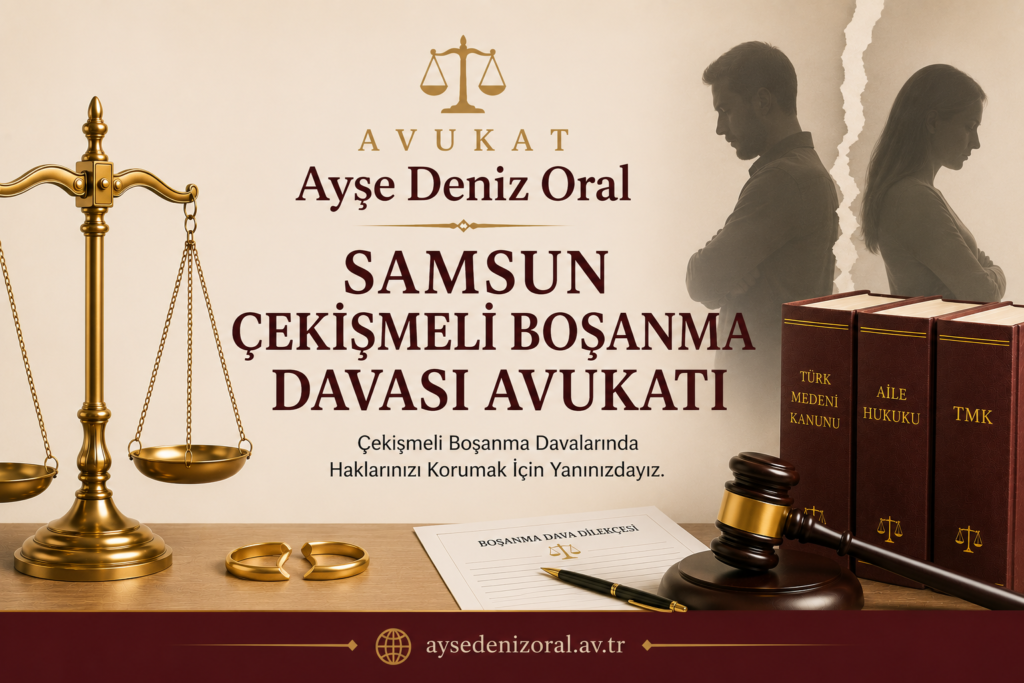 samsun çekişmeli boşanma avukatı
