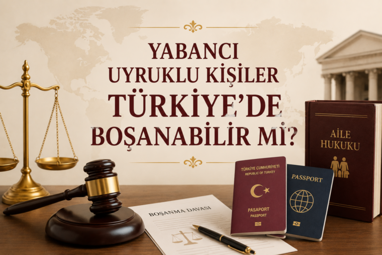yabancı uyruklu kişiler türkiyede bosanabilir mi