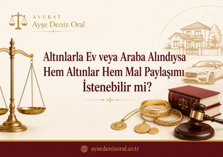 Altınlarla Ev veya Araba Alındıysa Hem Altınlar Hem Mal Paylaşımı İstenebilir mi?
