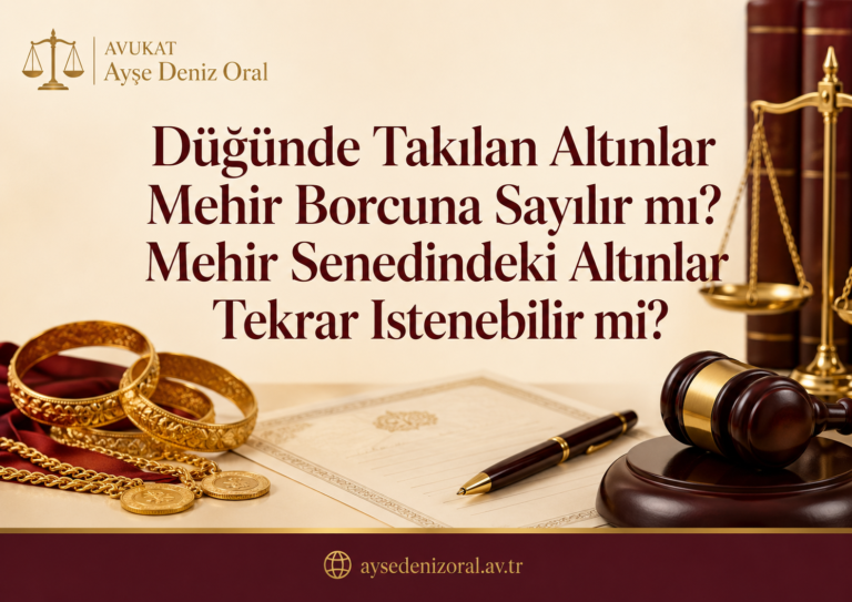Düğünde Takılan Altınlar Mehir Borcuna Sayılır mı? Mehir Senedindeki Altınlar Tekrar İstenebilir mi?