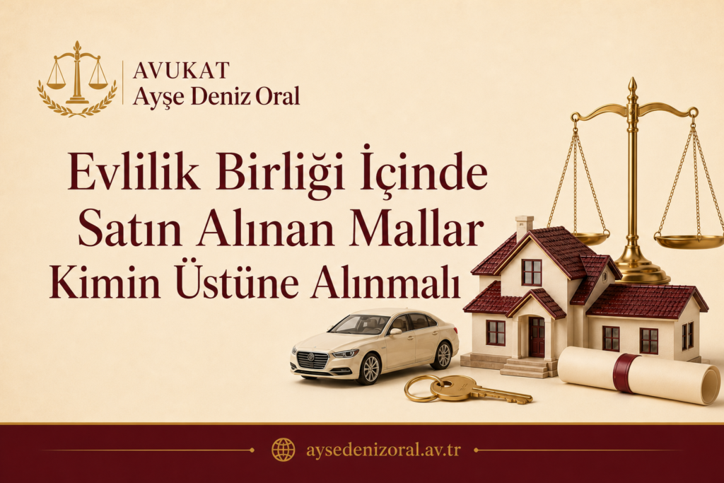 evlilikte mallar kim üstüne alınmalı.